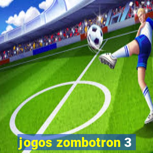 jogos zombotron 3